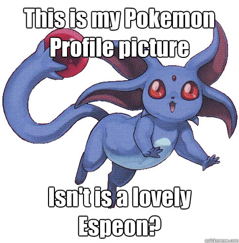 This is my Pokemon
Profile picture Isn't is a lovely Espeon?  Crystal Beast Ruby Espeon