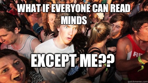 What if everyone can read minds except me??  Sudden Clarity Clarence