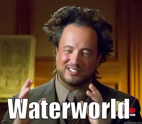  WATERWORLD Ancient Aliens