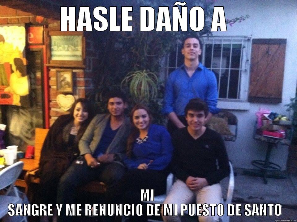 HASLE DAÑO A  MI SANGRE Y ME RENUNCIO DE MI PUESTO DE SANTO   Misc