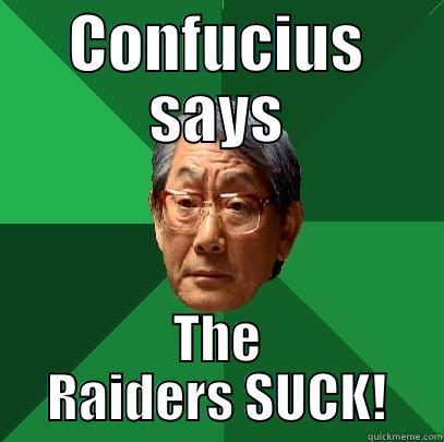 CONFUCIUS SAYS THE RAIDERS SUCK! High Expectations Asian Father