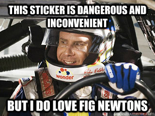 This sticker is dangerous and inconvenient But I do love Fig Newtons - This sticker is dangerous and inconvenient But I do love Fig Newtons  FigNewtonRickyBobby