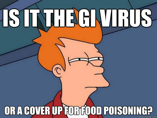 Is it the GI Virus or a cover up for food poisoning? - Is it the GI Virus or a cover up for food poisoning?  Futurama Fry