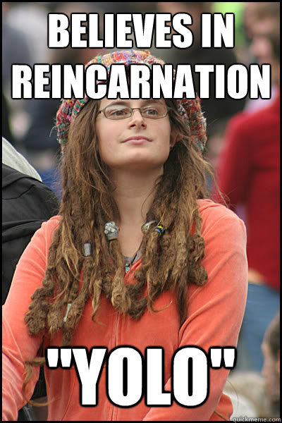 Believes in reincarnation 