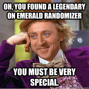 Oh, you found a legendary on emerald randomizer You must be very special.  Condescending Wonka