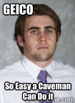 GEICO So Easy a Caveman Can Do it - GEICO So Easy a Caveman Can Do it  Misc