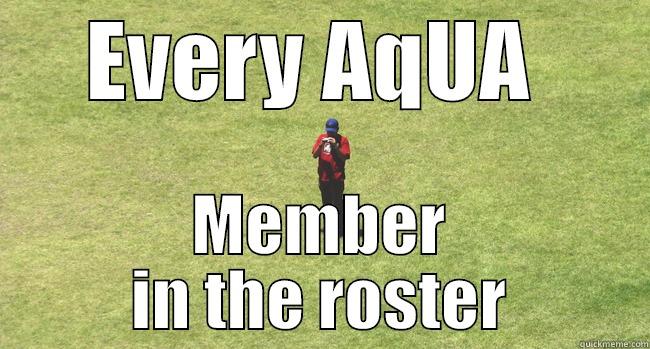 EVERY AQUA  MEMBER IN THE ROSTER Misc