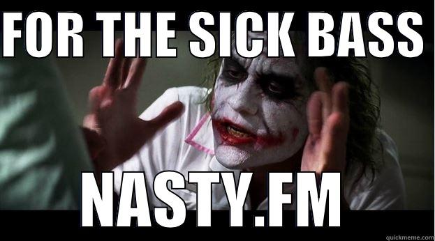 bass drop panty dropper - FOR THE SICK BASS  NASTY.FM Joker Mind Loss