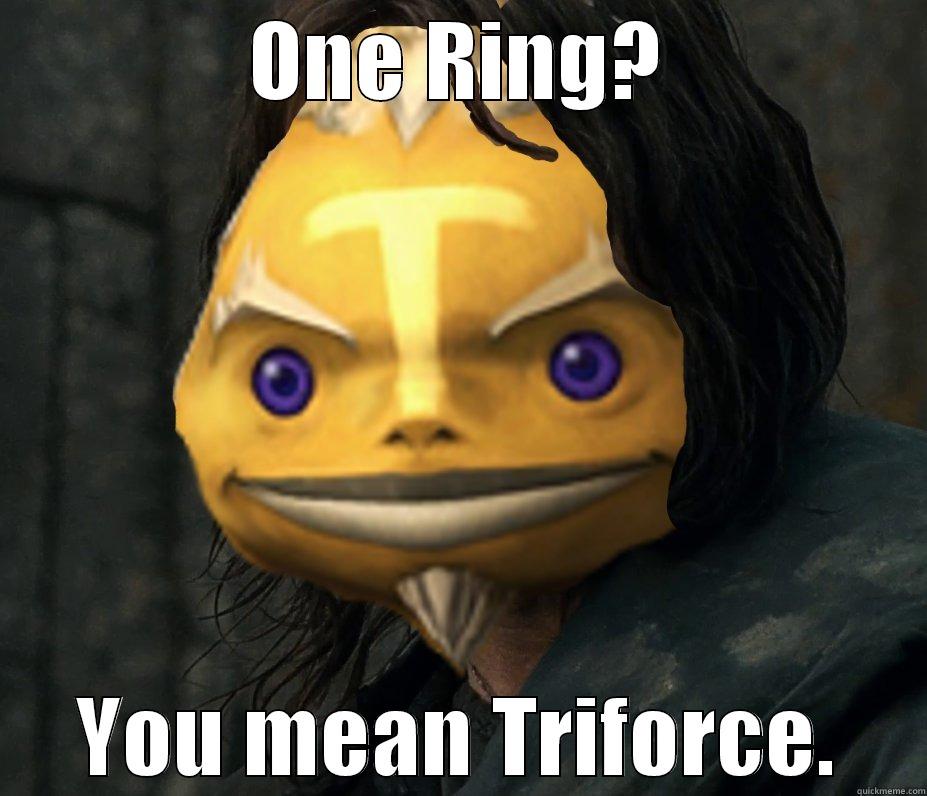 ONE RING? YOU MEAN TRIFORCE. Misc