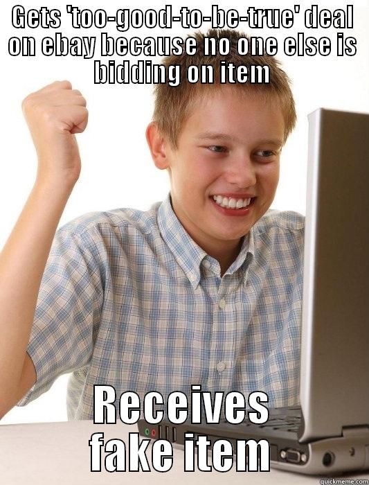 GETS 'TOO-GOOD-TO-BE-TRUE' DEAL ON EBAY BECAUSE NO ONE ELSE IS BIDDING ON ITEM RECEIVES FAKE ITEM First Day on the Internet Kid