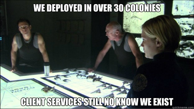 we deployed in over 30 colonies client services still no know we exist  