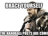 Brace yourself The handball posts are coming  Brace yourself