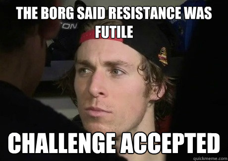 The Borg said resistance was futile Challenge accepted - The Borg said resistance was futile Challenge accepted  Badass Booth