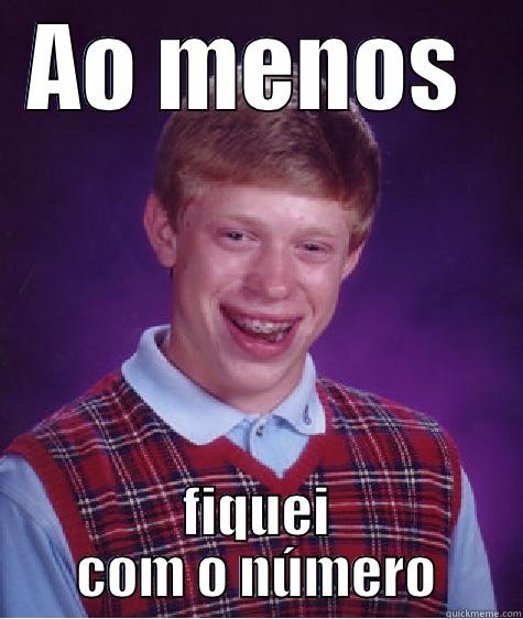 AO MENOS  FIQUEI COM O NÚMERO Bad Luck Brian