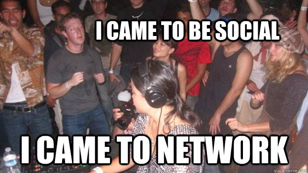 I came to be social I came to network - I came to be social I came to network  Mark Zuckerburg Goes To A Rave