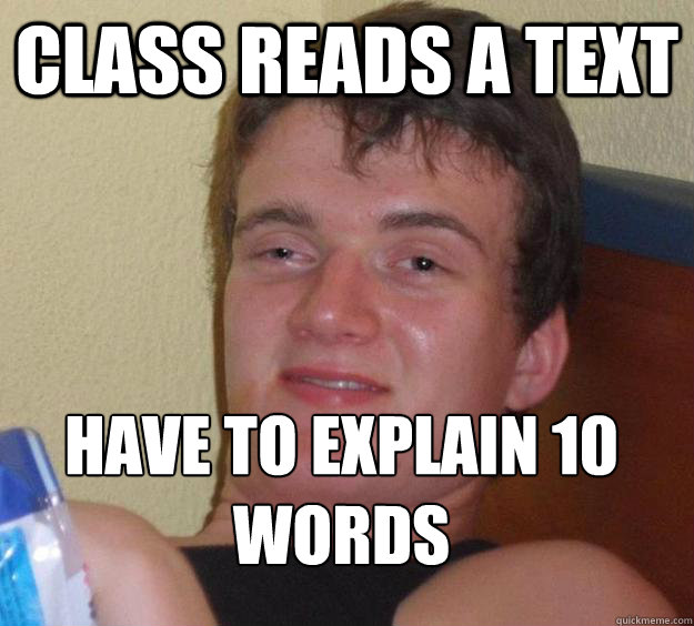 Class reads a text Have to explain 10 words
  10 Guy