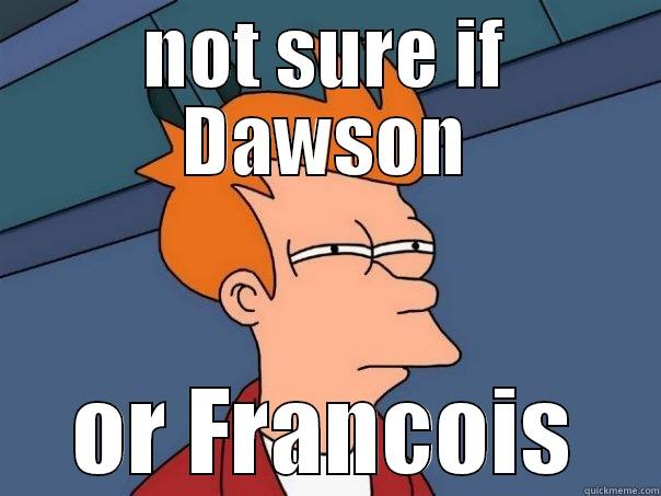 francois or dawson man! - NOT SURE IF DAWSON OR FRANCOIS Futurama Fry