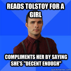 Reads Tolstoy for a girl compliments her by saying she's 