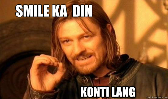 smile ka  din konti lang  Boromir