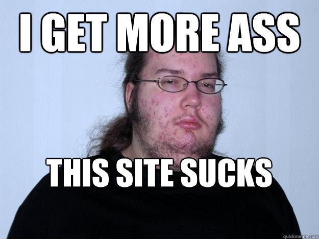 I get more ass this site sucks donkey dick Caption 3 goes here - I get more ass this site sucks donkey dick Caption 3 goes here  Meme