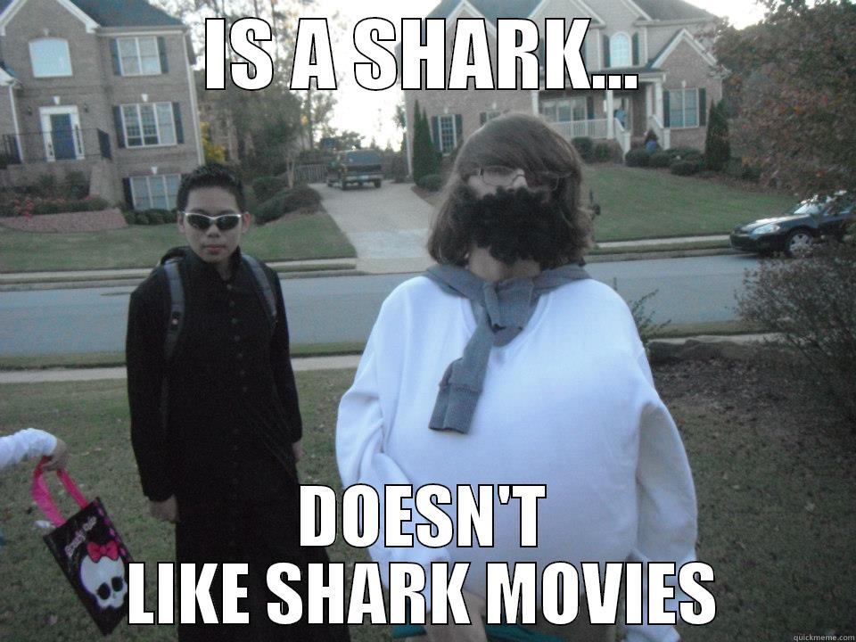 IS A SHARK... DOESN'T LIKE SHARK MOVIES Misc