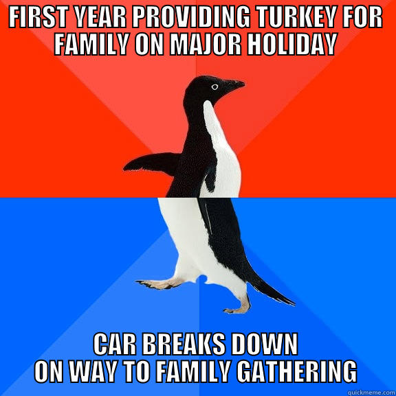 FIRST YEAR PROVIDING TURKEY FOR FAMILY ON MAJOR HOLIDAY CAR BREAKS DOWN ON WAY TO FAMILY GATHERING Socially Awesome Awkward Penguin