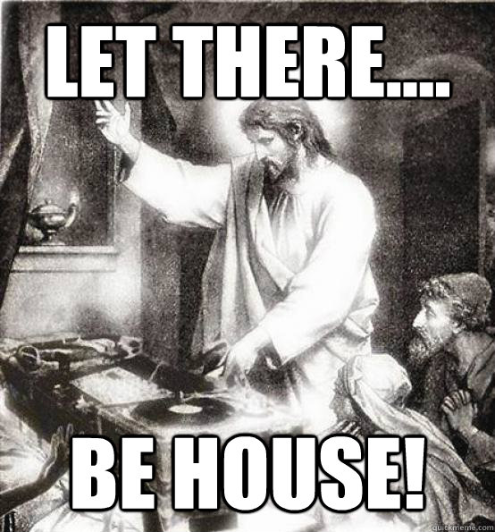 Let there.... be HOUSE! - Let there.... be HOUSE!  DJ Jesus