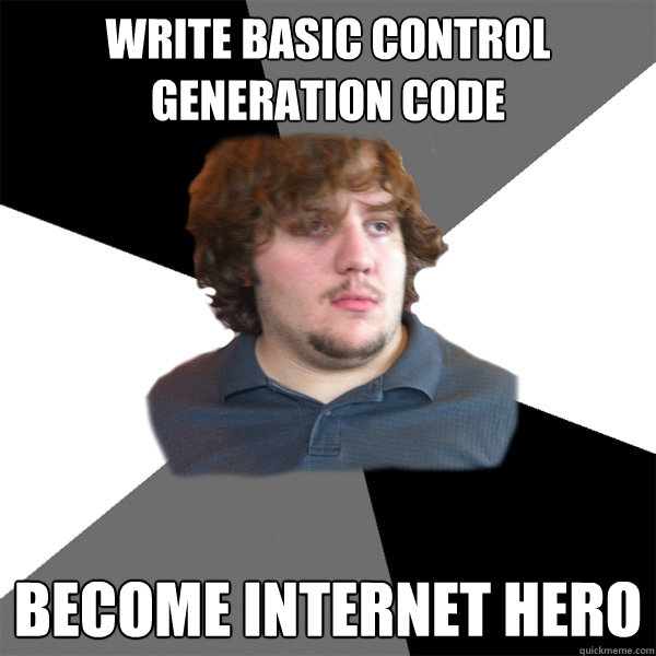 write basic control generation code become internet hero  Family Tech Support Guy