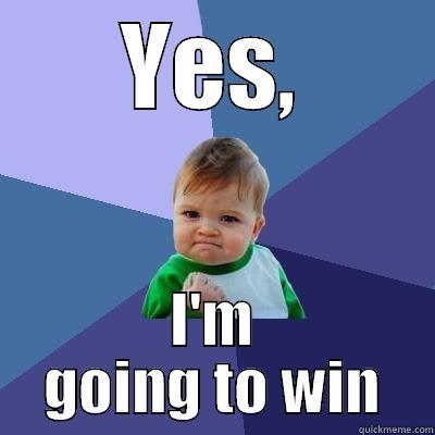 YES, I'M GOING TO WIN Success Kid