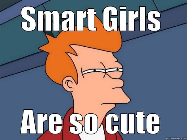 SMART GIRLS ARE SO CUTE Futurama Fry