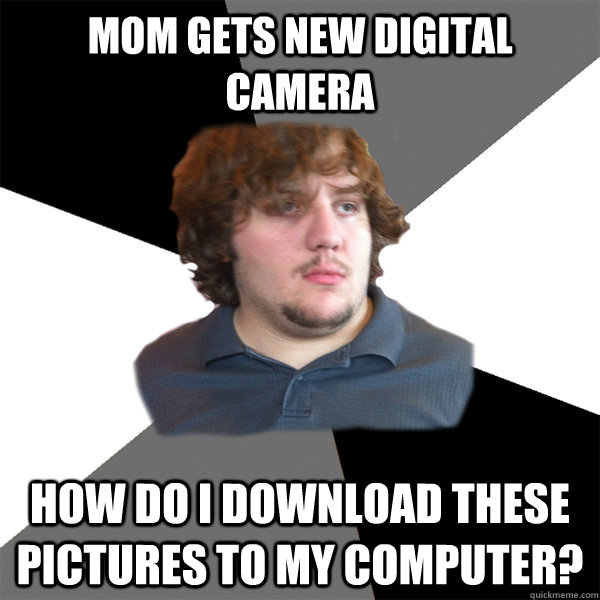 Mom Gets New Digital Camera How do I download these pictures to my computer?  Family Tech Support Guy