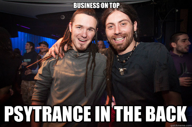 business on top psytrance in the back  Cool Psytrance Bros