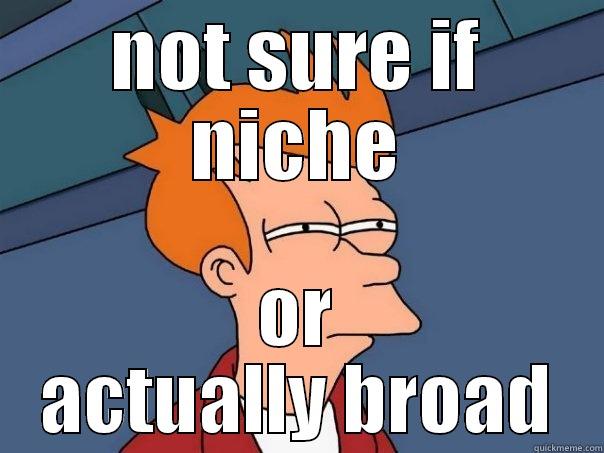 equity on monday - NOT SURE IF NICHE OR ACTUALLY BROAD Futurama Fry