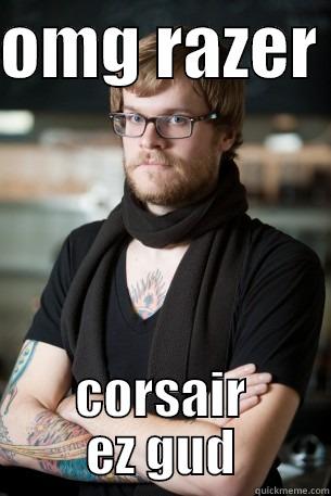 OMG RAZER  CORSAIR EZ GUD Hipster Barista