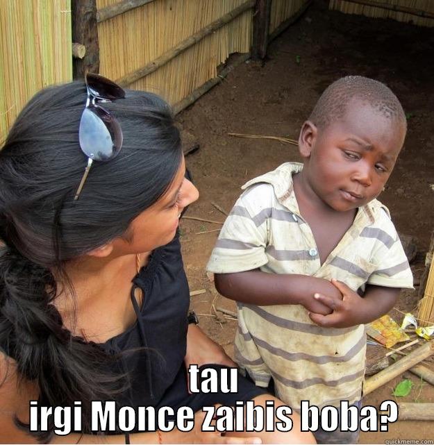 yah baby -  TAU IRGI MONCE ZAIBIS BOBA? Skeptical Third World Kid