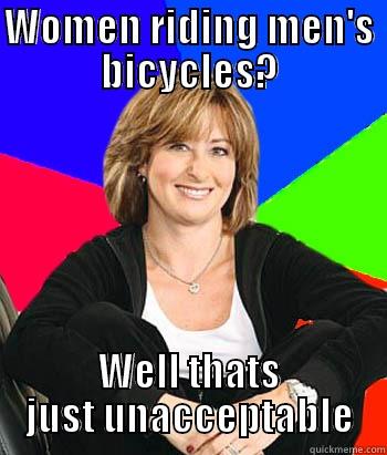 WOMEN RIDING MEN'S BICYCLES? WELL THATS JUST UNACCEPTABLE Sheltering Suburban Mom