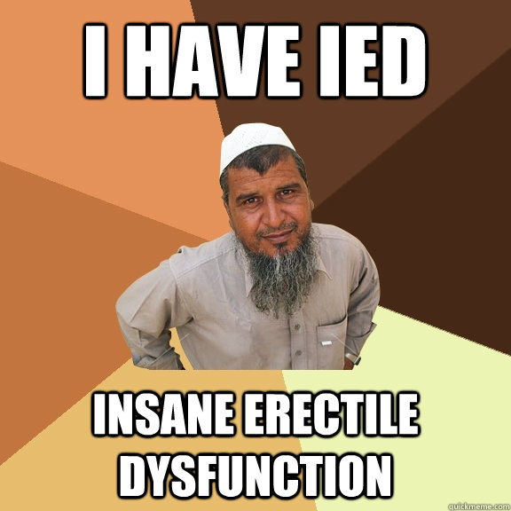 I have IED Insane erectile dysfunction  Ordinary Muslim Man