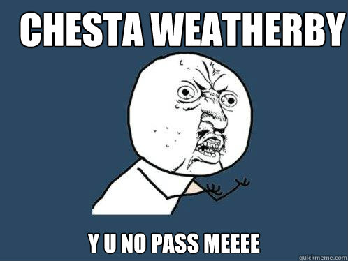 CHESTA WEATHERby y u no pass meeee  Y U No