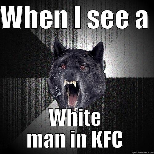 Black mans kfc - WHEN I SEE A  WHITE MAN IN KFC Insanity Wolf