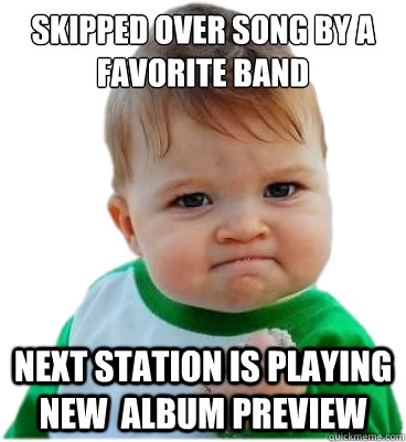 skipped over song by a favorite band  next station is playing new  album preview  