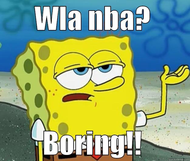 WLA NBA? BORING!! Tough Spongebob