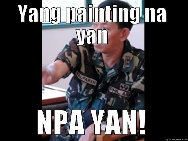 Everyone is an npa - YANG PAINTING NA YAN NPA YAN! Misc