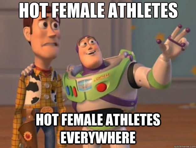 Hot female athletes  Hot female athletes  everywhere  Toy Story