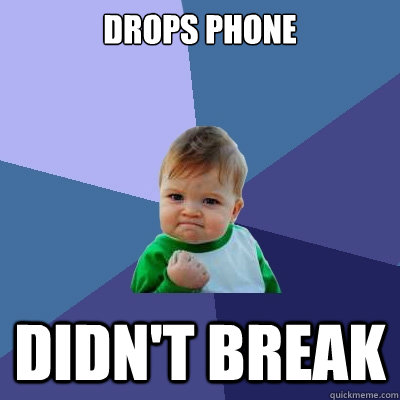 drops phone didn't break  Success Kid