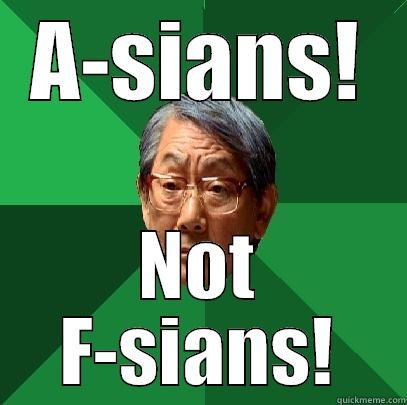 A-SIANS! NOT F-SIANS! High Expectations Asian Father