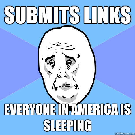 submits links Everyone in America is sleeping  Okay Guy