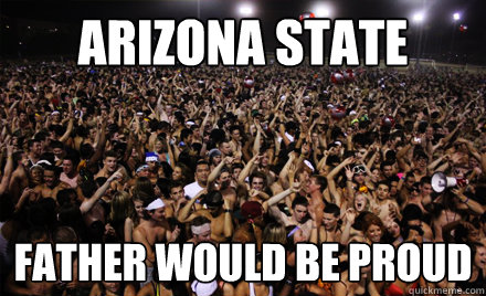 Arizona State Father would be proud  Arizona State