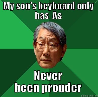 Chinese Keyboard - MY SON'S KEYBOARD ONLY HAS  AS NEVER BEEN PROUDER High Expectations Asian Father