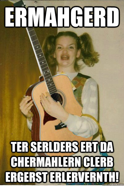 ERMAHGERD TER SERLDERS ERT DA CHERMAHLERN CLERB ERGERST ERLERVERNTH!  