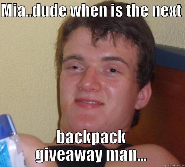 Mia when is the next  - MIA..DUDE WHEN IS THE NEXT  BACKPACK GIVEAWAY MAN... 10 Guy